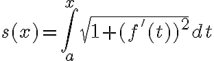 $s(x)=\int_a^x\sqrt{1+(f'(t))^2}dt$